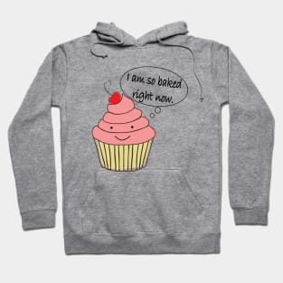 i am so baked right now Hoodie